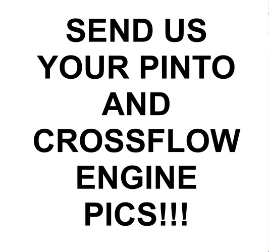 SEND US YOUR PINTO AND CROSSFLOW ENGINE PICS! 👍