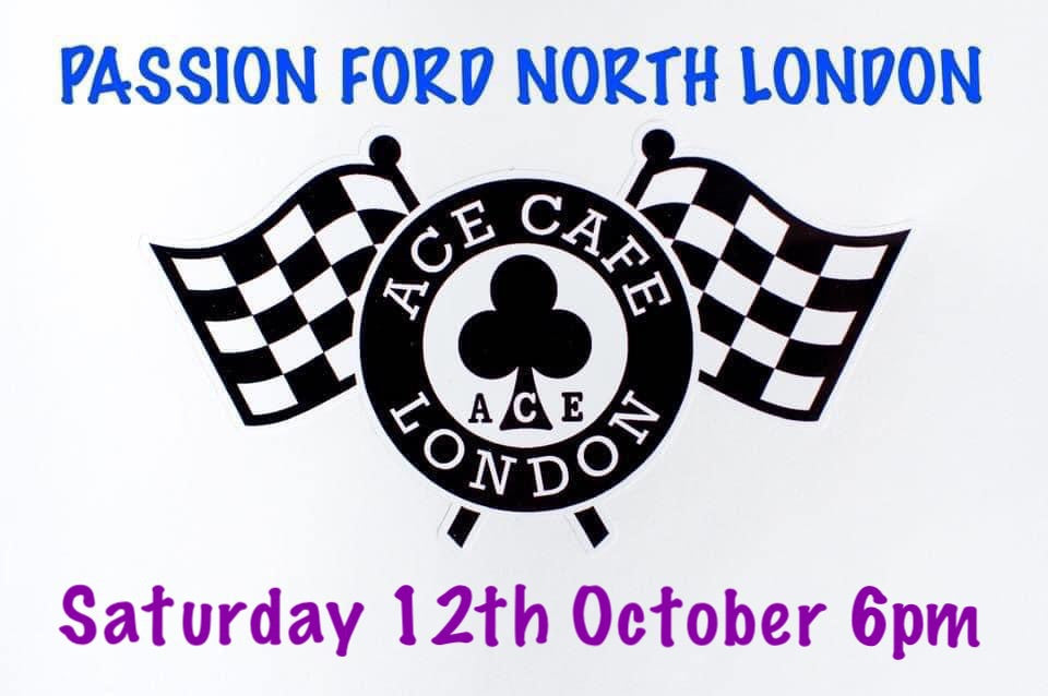 PASSION FORD NORTH LONDON MEET @ ACE CAFE 2NITE!! 👍